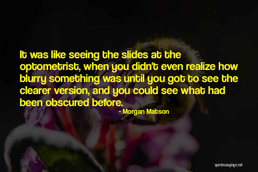 Optometrist Quotes By Morgan Matson