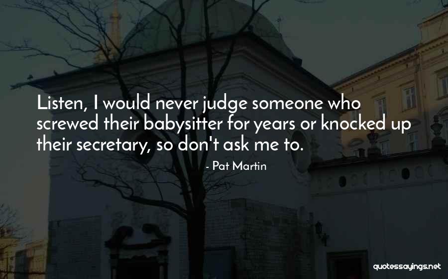Opuchy Dolnych Quotes By Pat Martin Opuchy Dolnych Quotes By Pat Martin