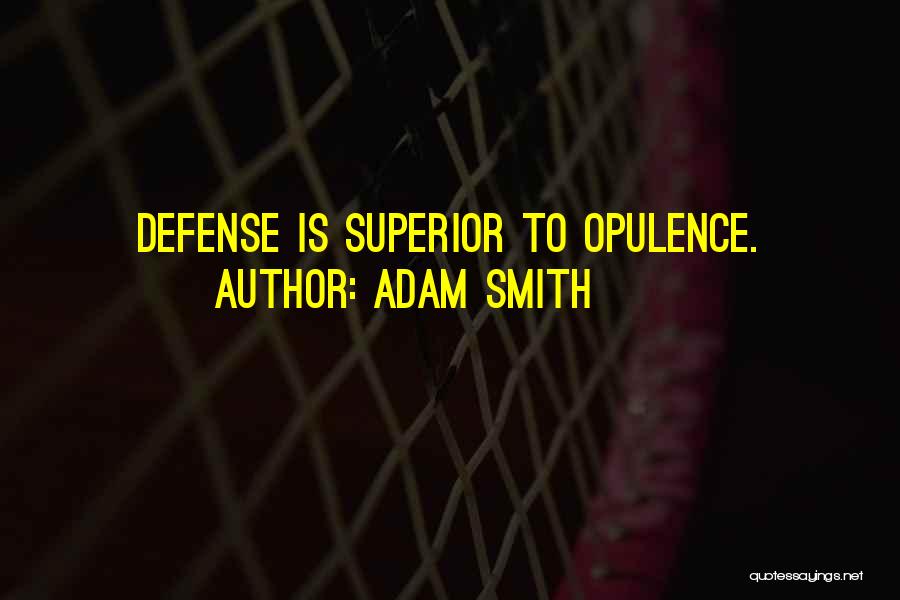 Opulence Quotes By Adam Smith