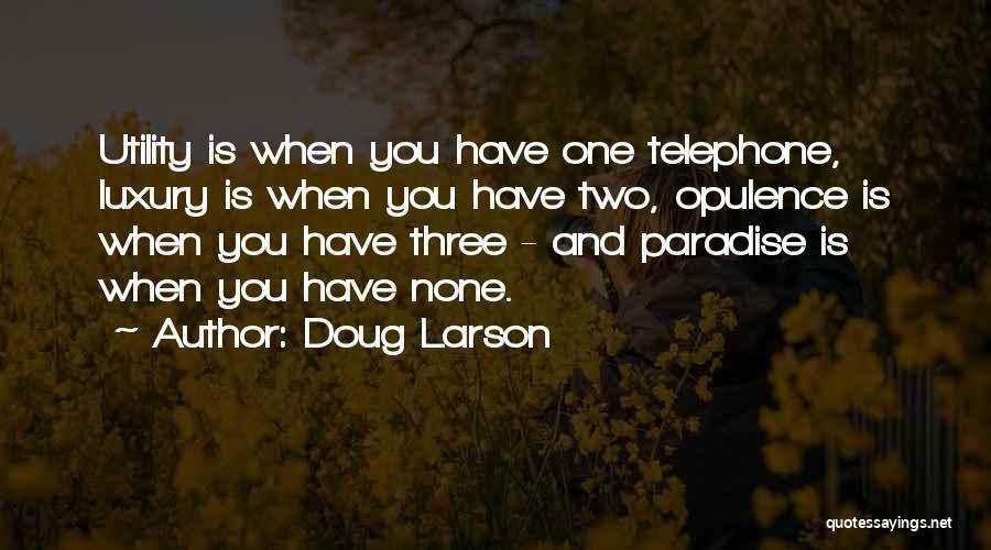 Opulence Quotes By Doug Larson