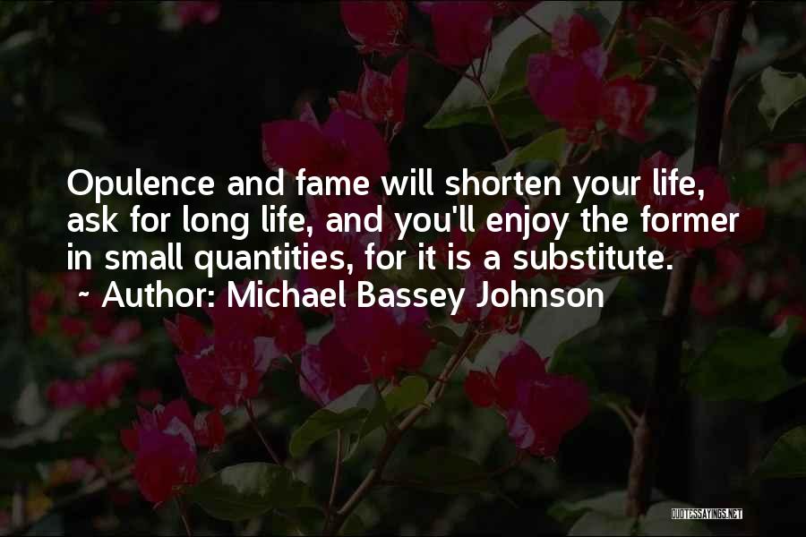 Opulence Quotes By Michael Bassey Johnson