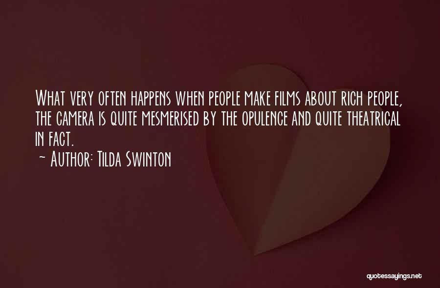 Opulence Quotes By Tilda Swinton