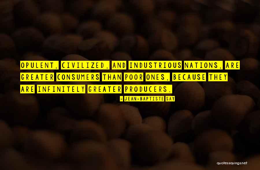 Opulent Quotes By Jean-Baptiste Say Opulent Quotes By Jean-Baptiste Say