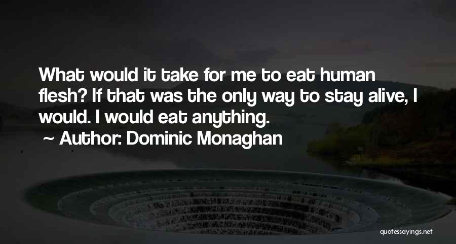 Opulent Treasures Quotes By Dominic Monaghan