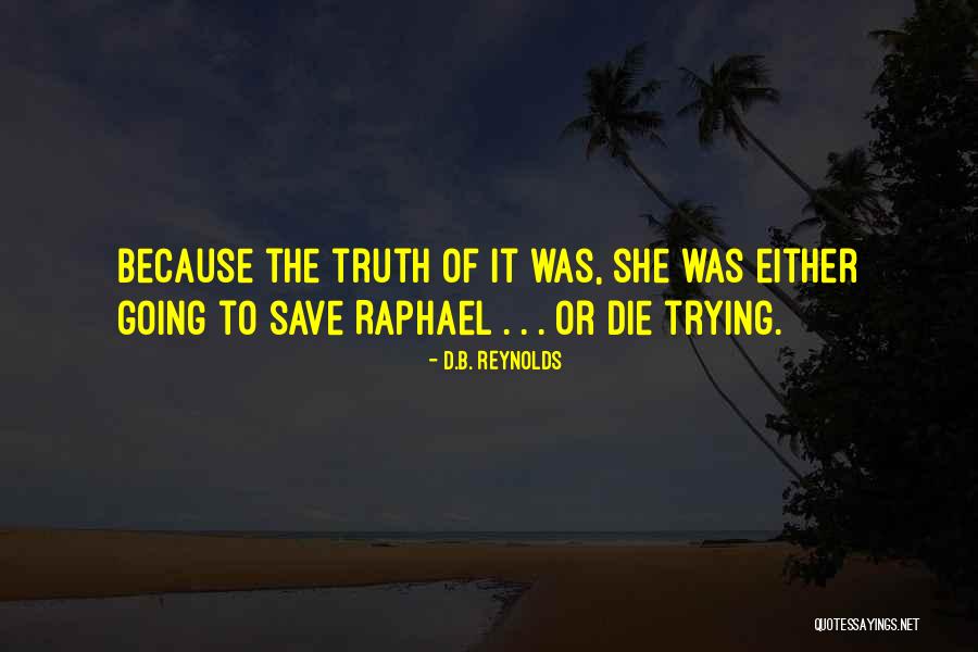 Or Die Trying Quotes By D.B. Reynolds Or Die Trying Quotes By D.B. Reynolds