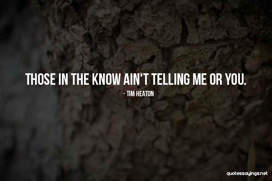 Or Telling Quotes By Tim Heaton Or Telling Quotes By Tim Heaton