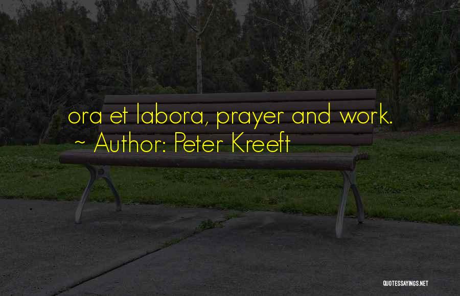 Ora Et Labora Quotes By Peter Kreeft