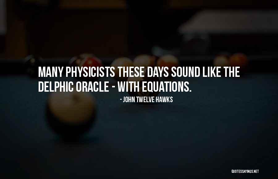 Oracles Quotes By John Twelve Hawks Oracles Quotes By John Twelve Hawks