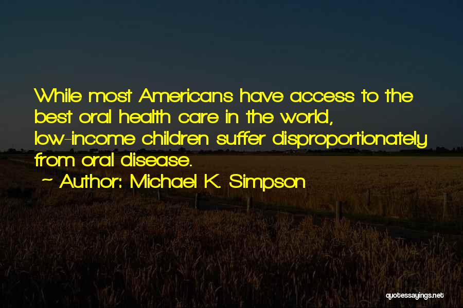 Oral Health Quotes By Michael K. Simpson