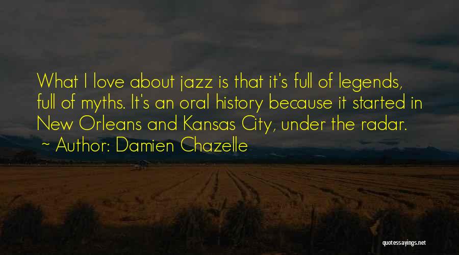 Oral History Quotes By Damien Chazelle