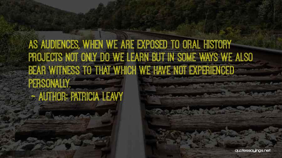 Oral History Quotes By Patricia Leavy