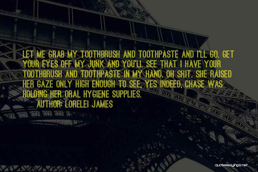 Oral Hygiene Quotes By Lorelei James Oral Hygiene Quotes By Lorelei James