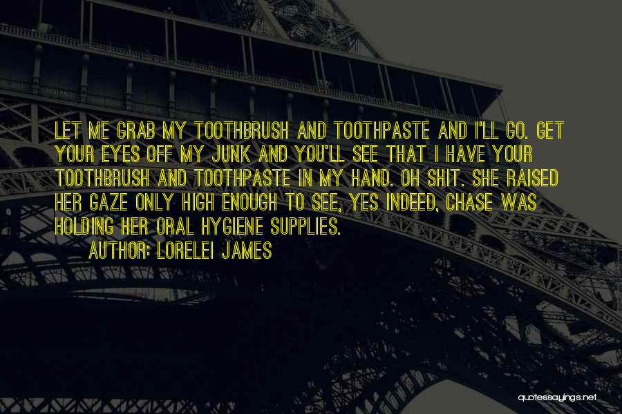 Oral Hygiene Quotes By Lorelei James