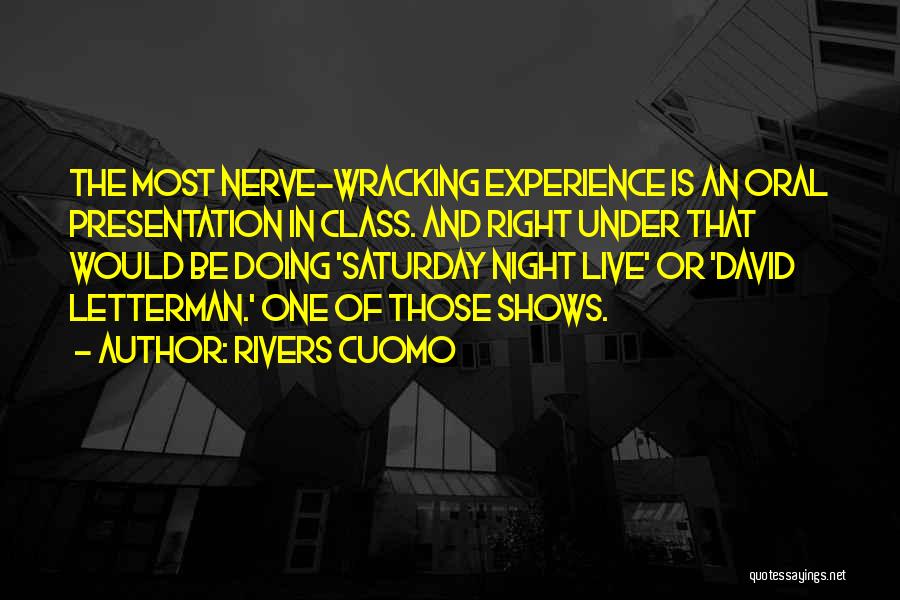 Oral Presentation Quotes By Rivers Cuomo