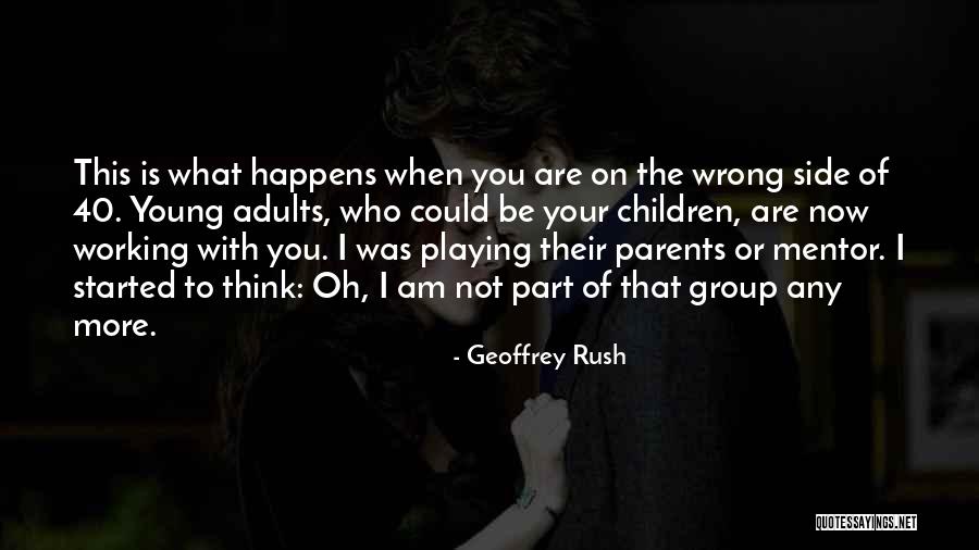 Orang2 Sukses Quotes By Geoffrey Rush Orang2 Sukses Quotes By Geoffrey Rush