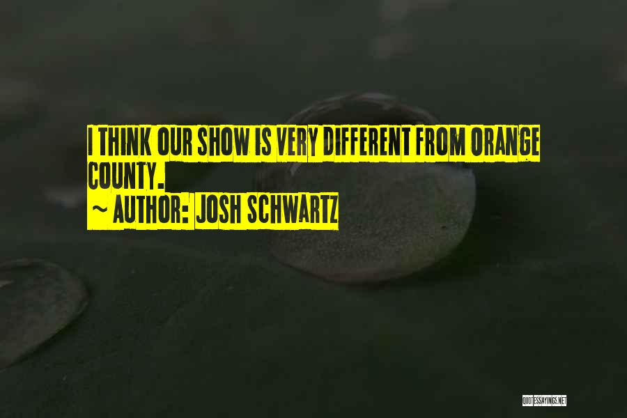 Orange County Quotes By Josh Schwartz