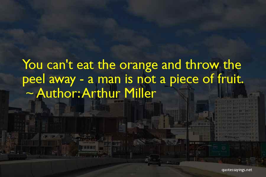 Orange Fruit Quotes By Arthur Miller