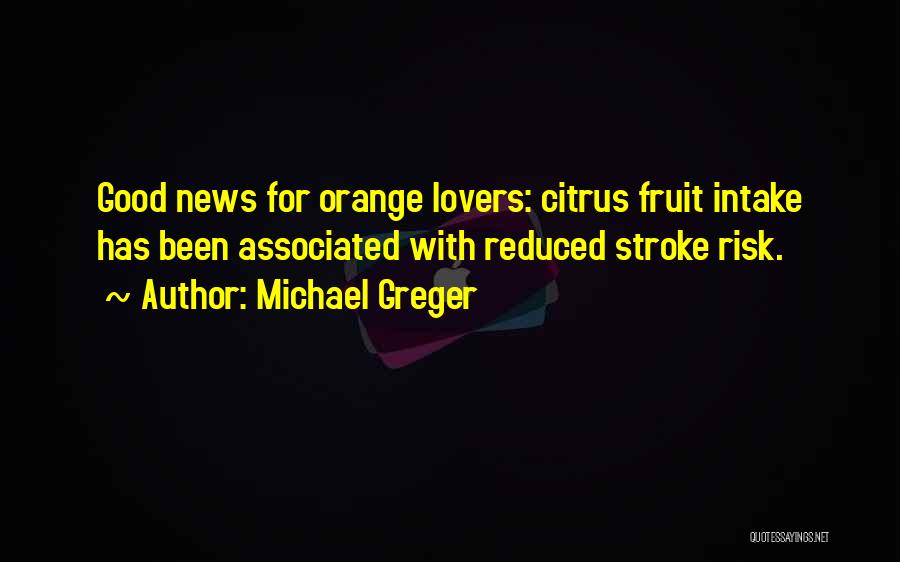 Orange Fruit Quotes By Michael Greger