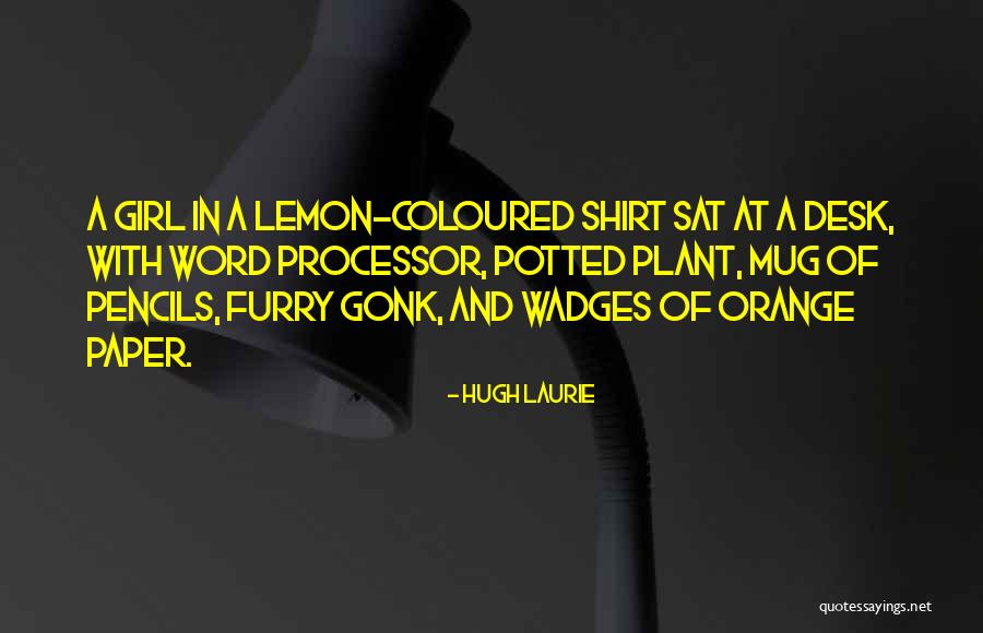 Orange Girl Quotes By Hugh Laurie Orange Girl Quotes By Hugh Laurie