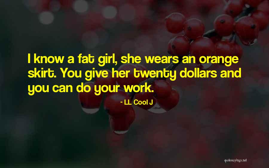 Orange Girl Quotes By LL Cool J Orange Girl Quotes By LL Cool J