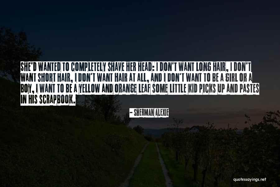 Orange Girl Quotes By Sherman Alexie Orange Girl Quotes By Sherman Alexie
