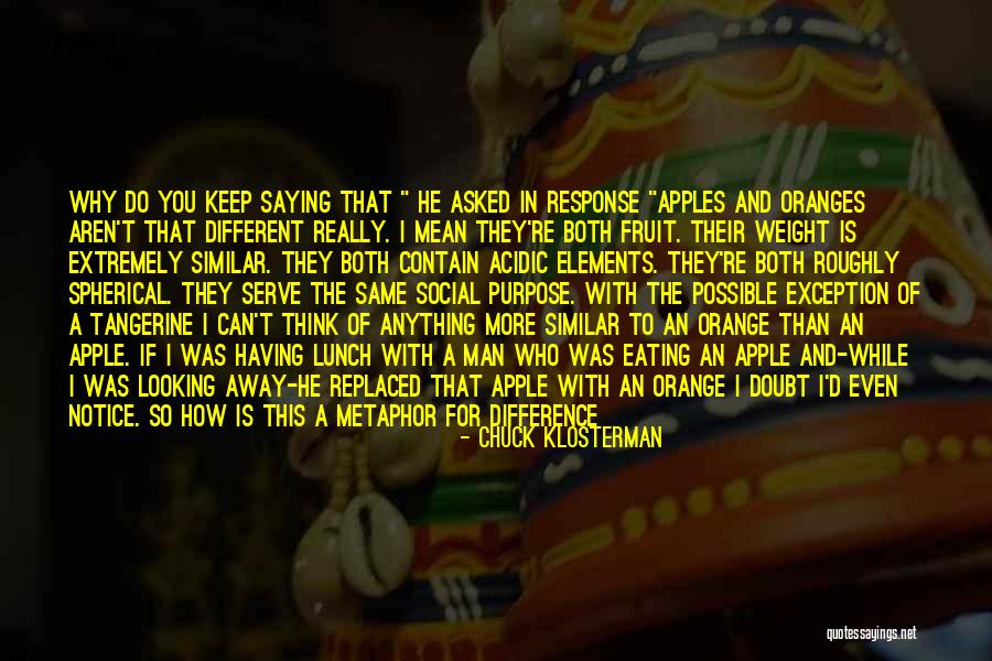 Orange Is The Only Fruit Quotes By Chuck Klosterman Orange Is The Only Fruit Quotes By Chuck Klosterman