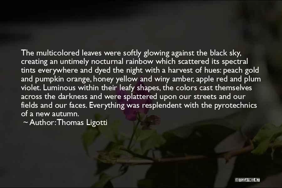 Orange Leaves Quotes By Thomas Ligotti