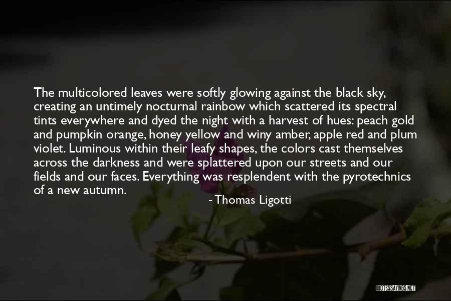 Orange Leaves Quotes By Thomas Ligotti