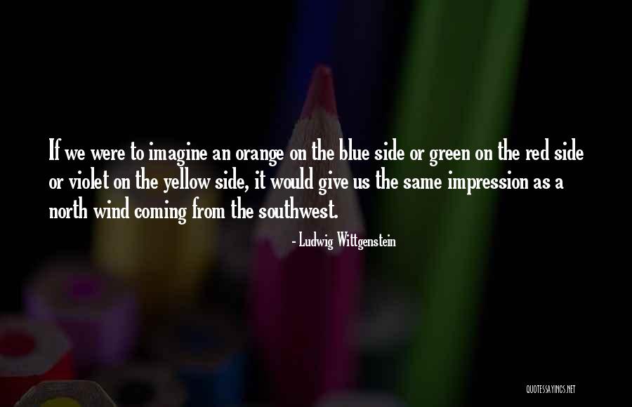 Orange Or Blue Quotes By Ludwig Wittgenstein Orange Or Blue Quotes By Ludwig Wittgenstein
