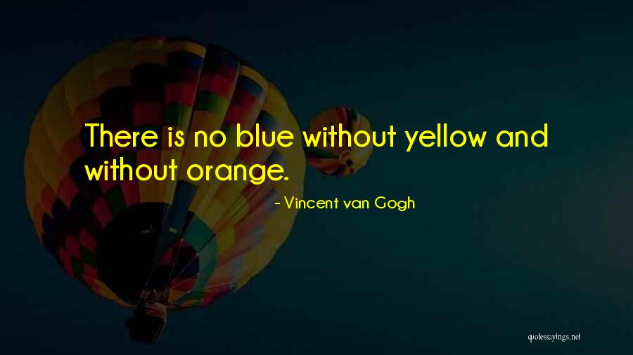 Orange Or Blue Quotes By Vincent Van Gogh Orange Or Blue Quotes By Vincent Van Gogh
