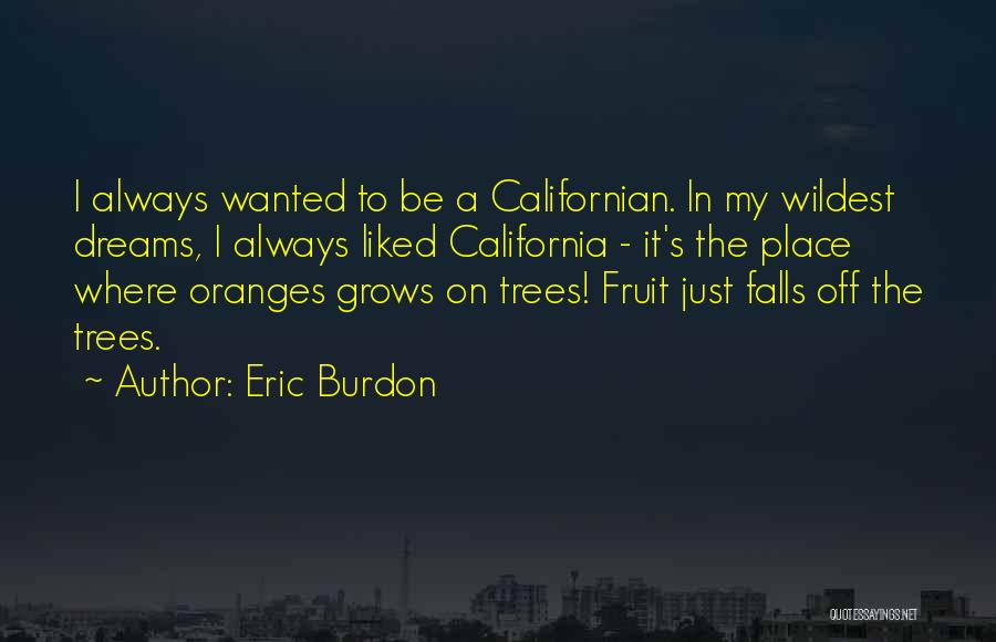 Oranges The Fruit Quotes By Eric Burdon