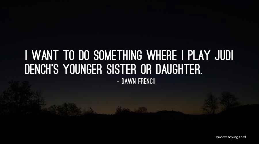Orating Skills Quotes By Dawn French Orating Skills Quotes By Dawn French