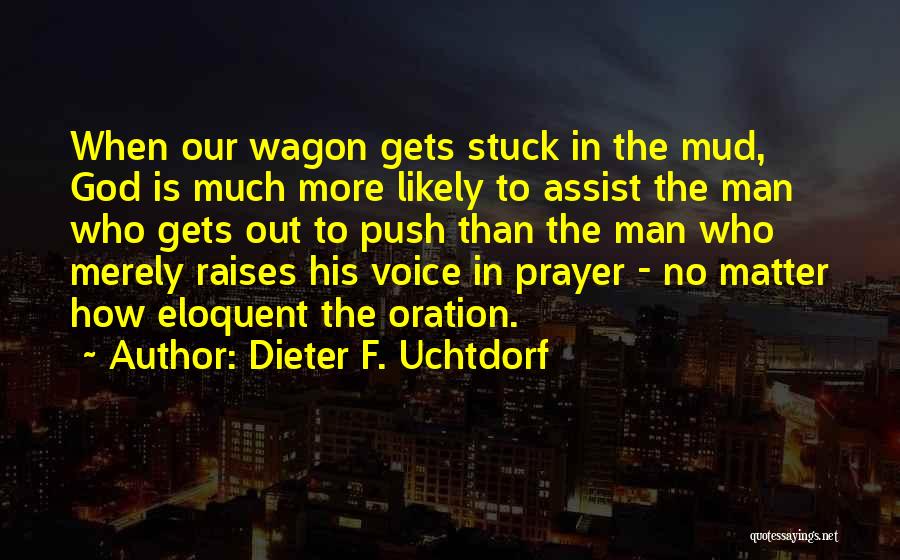 Oration Quotes By Dieter F. Uchtdorf