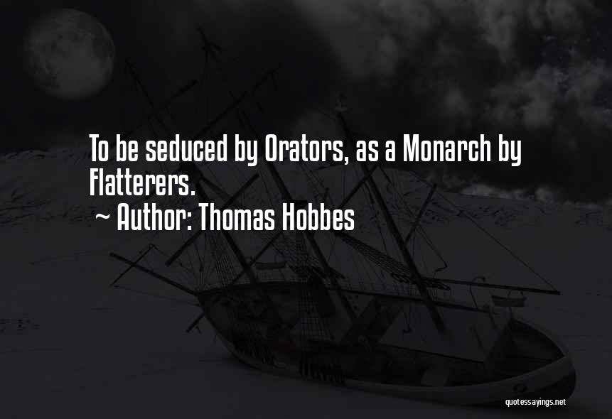 Orators Quotes By Thomas Hobbes