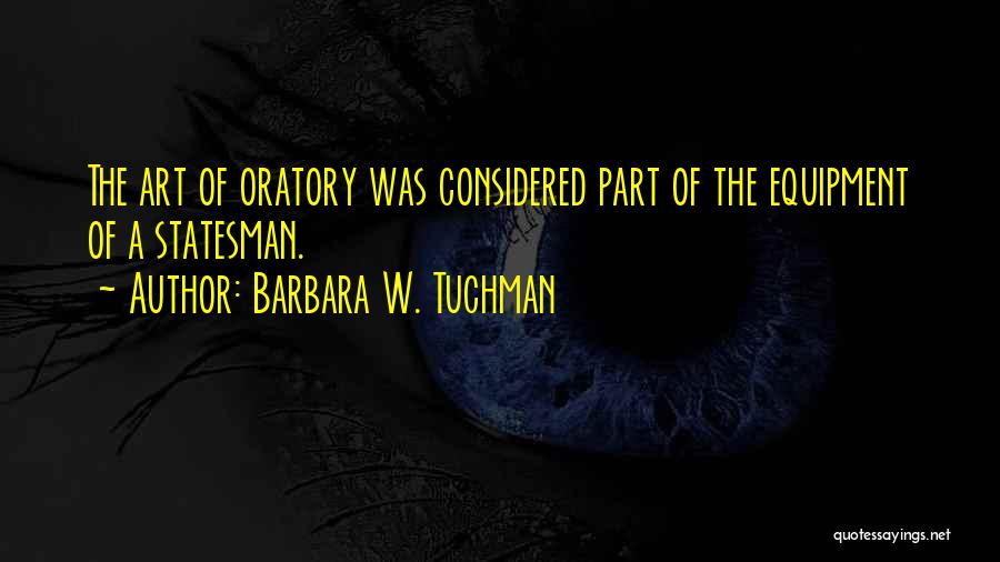 Oratory Quotes By Barbara W. Tuchman