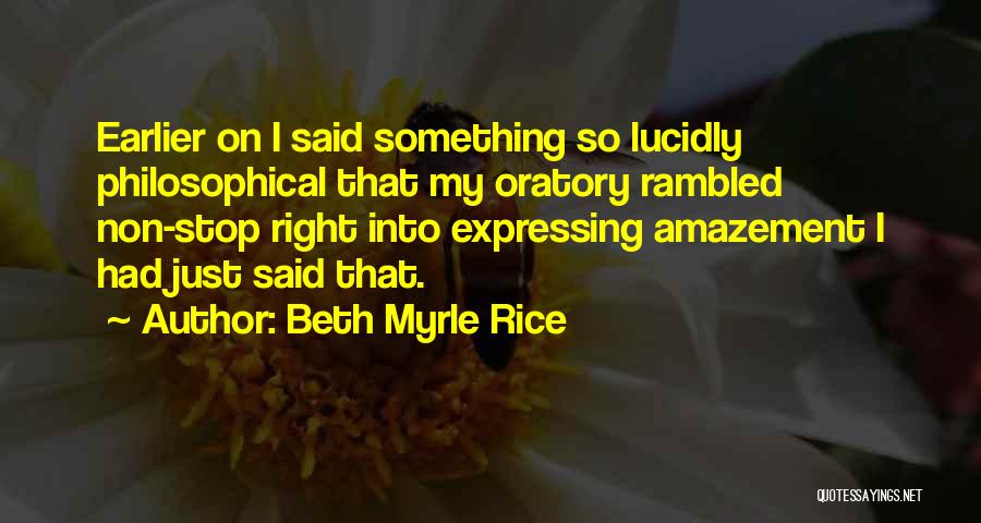 Oratory Quotes By Beth Myrle Rice