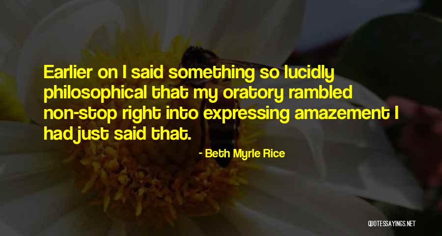 Oratory Quotes By Beth Myrle Rice