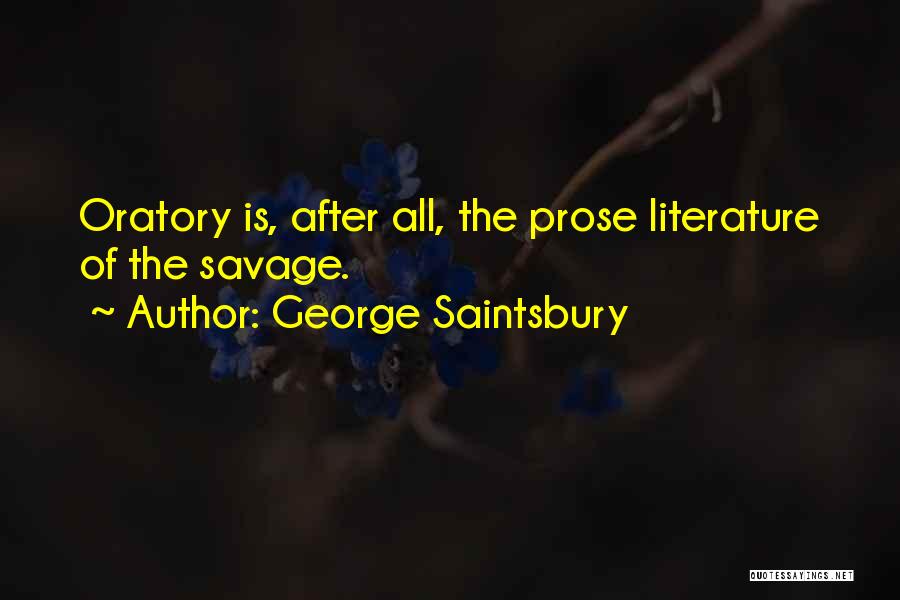Oratory Quotes By George Saintsbury