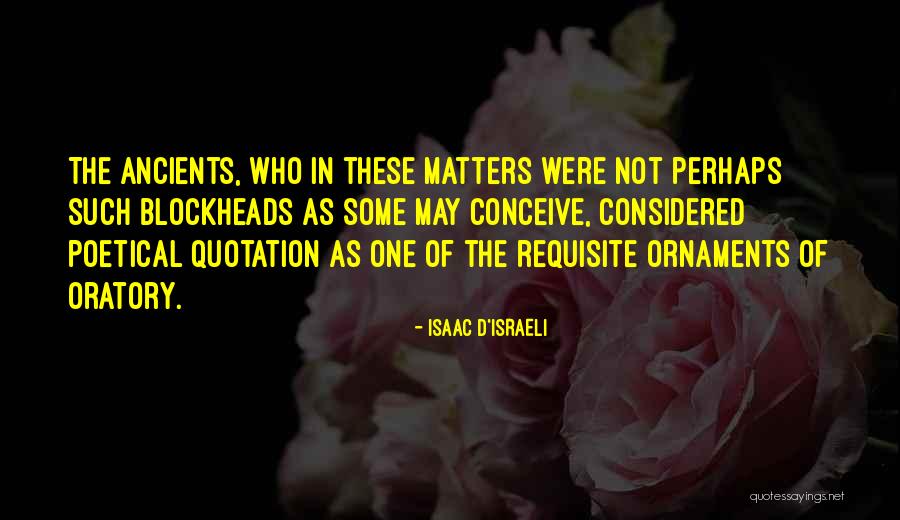 Oratory Quotes By Isaac D'Israeli Oratory Quotes By Isaac D'Israeli