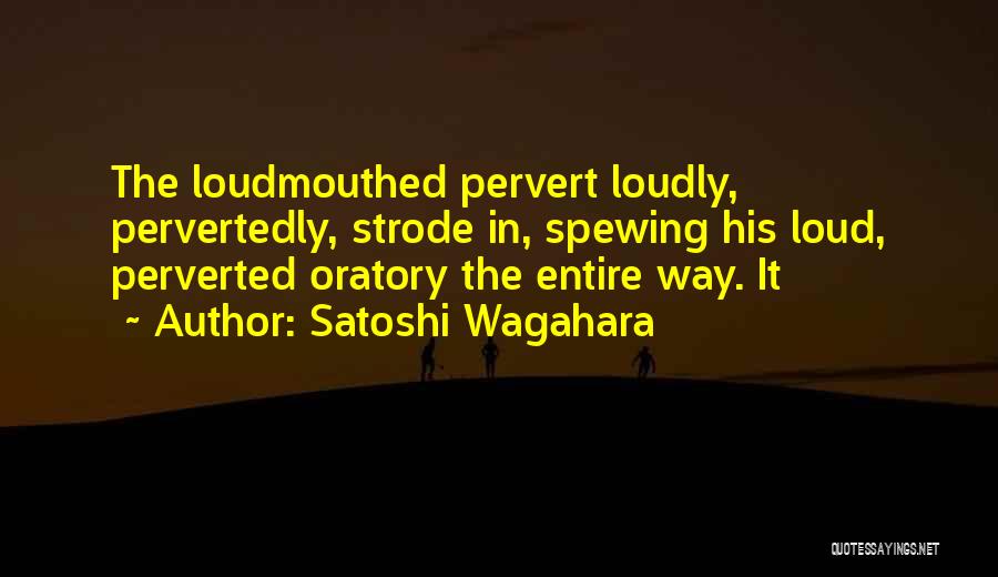 Oratory Quotes By Satoshi Wagahara