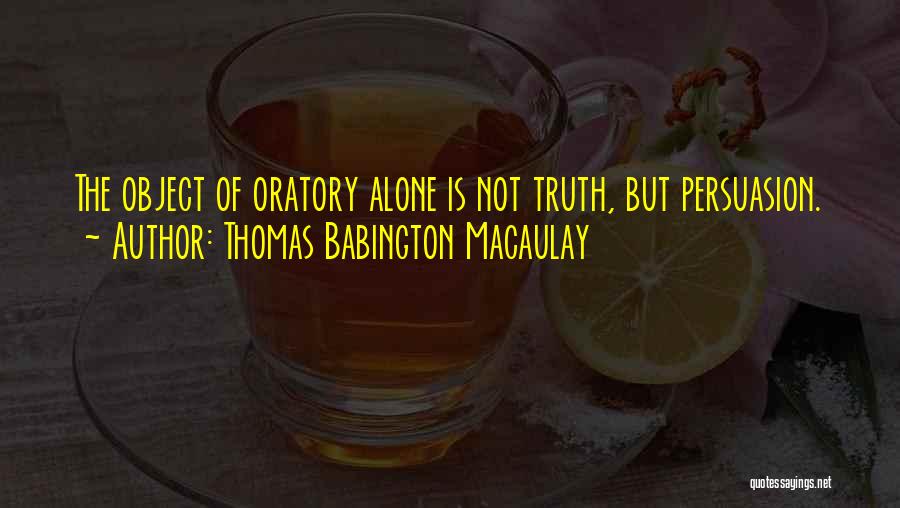 Oratory Quotes By Thomas Babington Macaulay