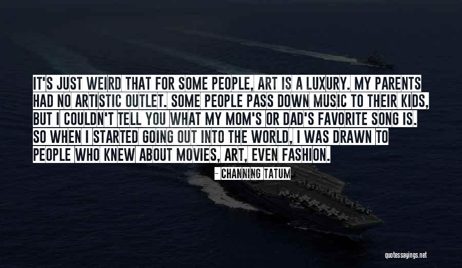 Orawskie Quotes By Channing Tatum Orawskie Quotes By Channing Tatum