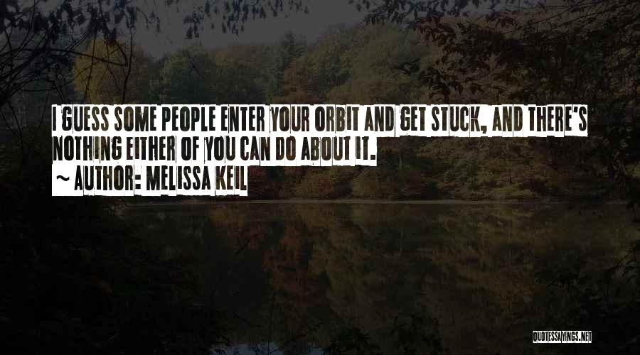 Orbit Quotes By Melissa Keil