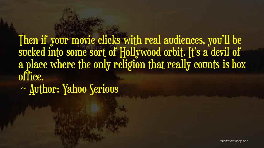 Orbit Quotes By Yahoo Serious