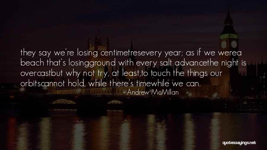 Orbits Quotes By Andrew McMillan Orbits Quotes By Andrew McMillan