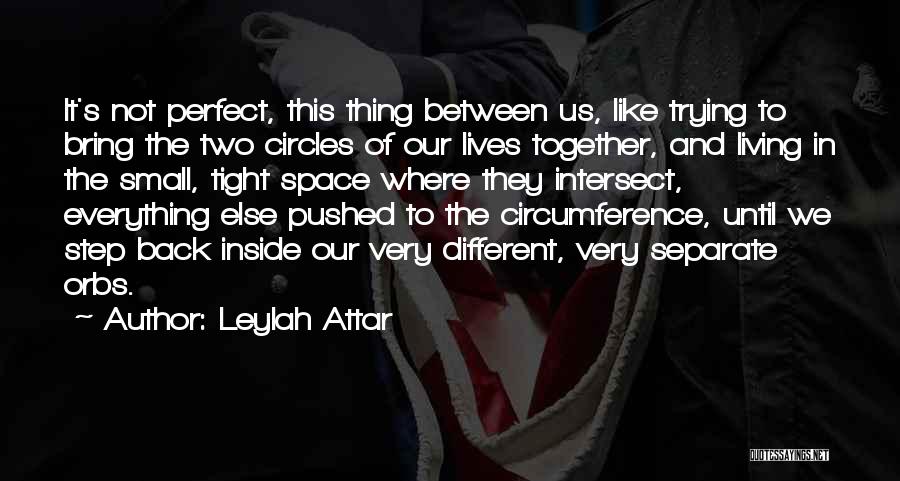 Orbs Quotes By Leylah Attar