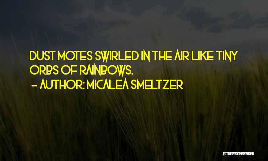 Orbs Quotes By Micalea Smeltzer