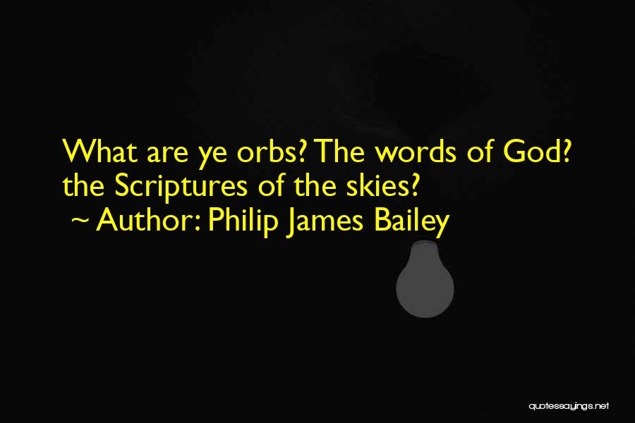 Orbs Quotes By Philip James Bailey