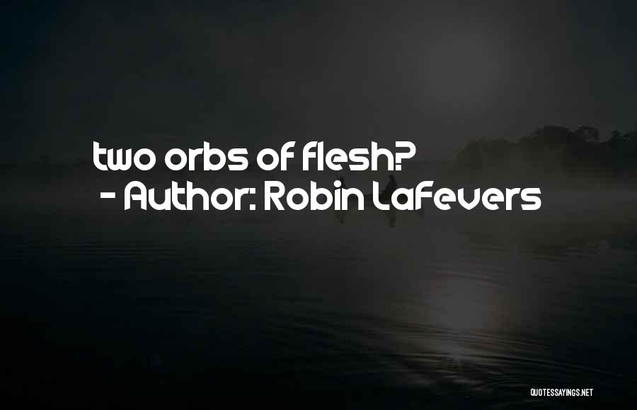 Orbs Quotes By Robin LaFevers