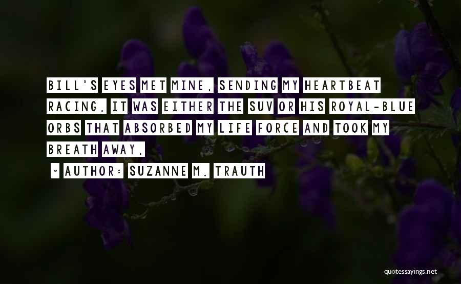 Orbs Quotes By Suzanne M. Trauth